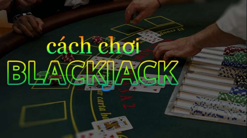 Cách chơi Blackjack không quá khó để anh em nắm bắt